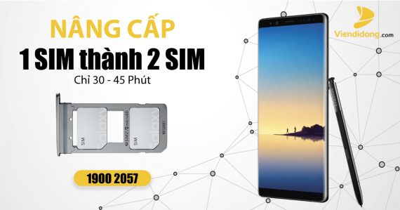 Độ 2 sim Note 8, 9 và S9, S9 Plus 1 Độ 2 sim Samsung S8, S9, S9 Plus, Note 10, Note 10 Plus