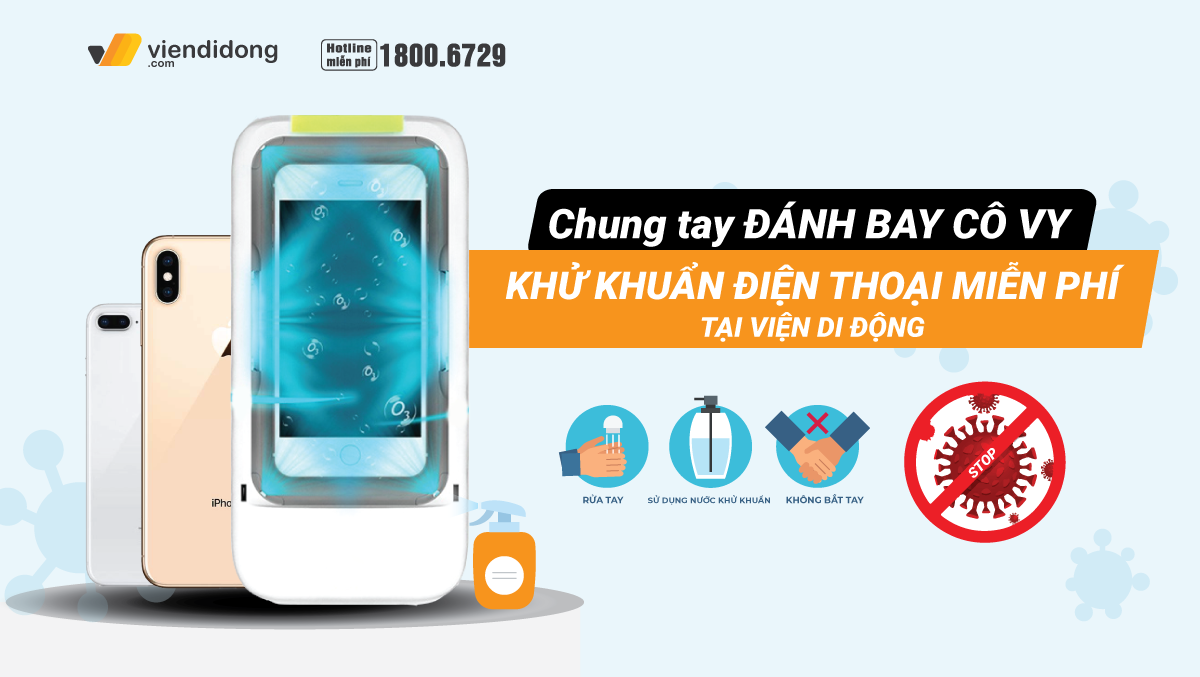 Góp sức đẩy lùi Covid-19, Viện Di Động hỗ trợ khử khuẩn điện thoại MIỄN PHÍ cho khách hàng