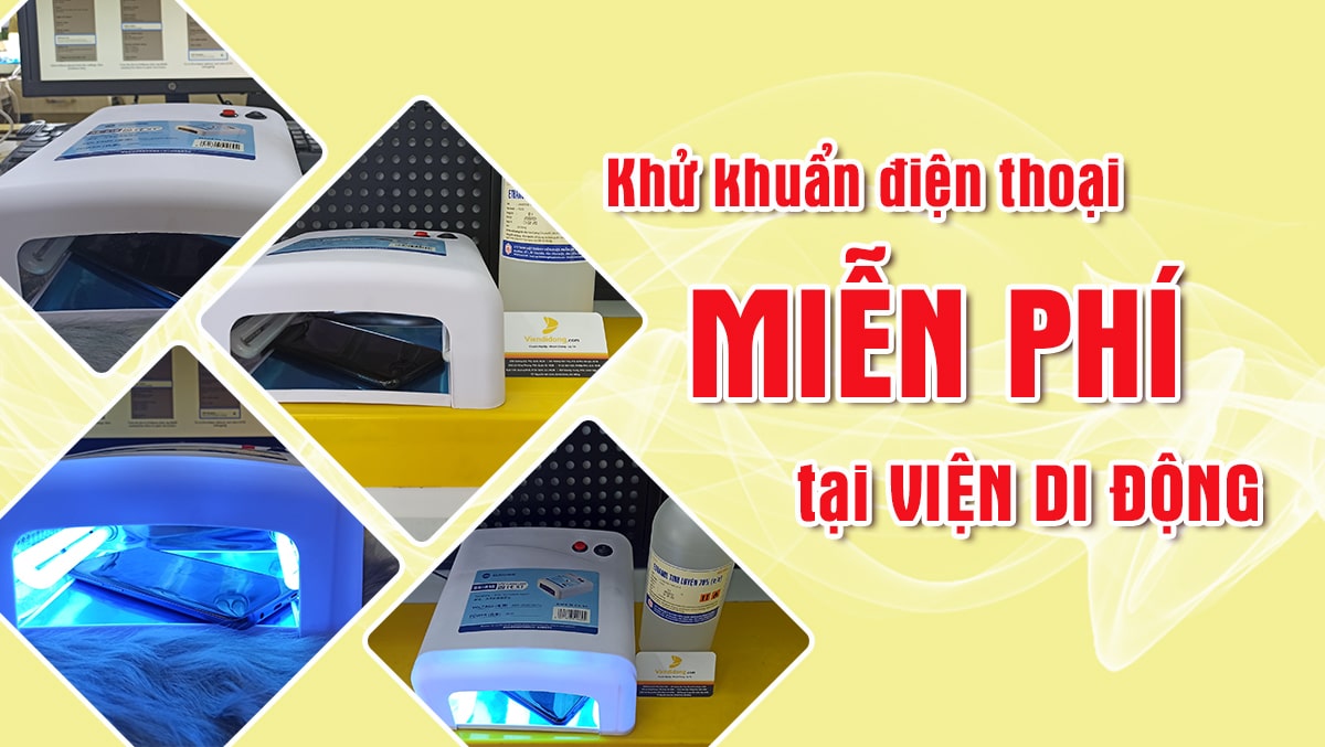 Góp sức đẩy lùi Covid-19, Viện Di Động hỗ trợ khử khuẩn điện thoại MIỄN PHÍ cho khách hàng