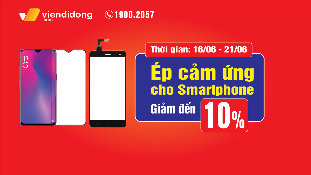Ưu đãi mừng ngày của Cha, giảm 10% khi ÉP CẢM ỨNG cho smartphone