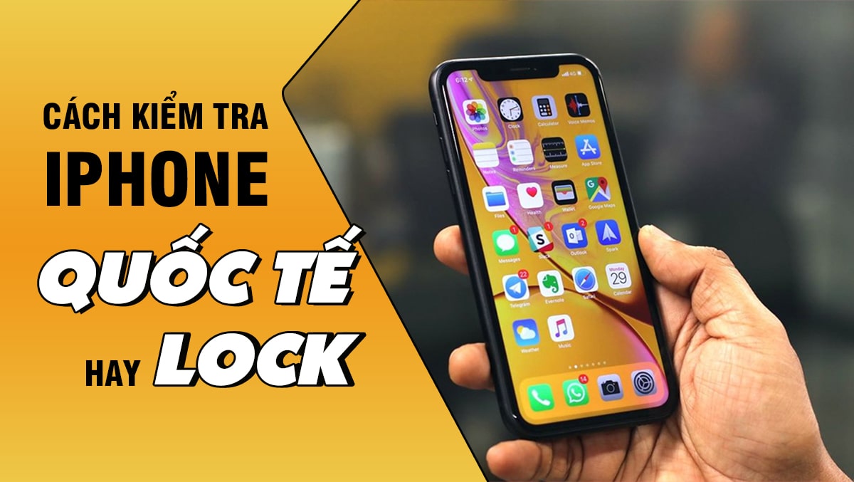 Hướng dẫn tự kiểm tra iPhone và iPad có phải là bản quốc tế hay không?