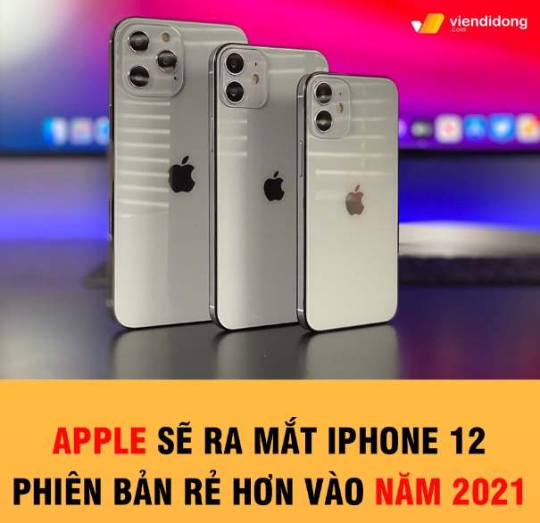 Tin đồn iPhone 12 có phiên bản rẻ vào năm 2021