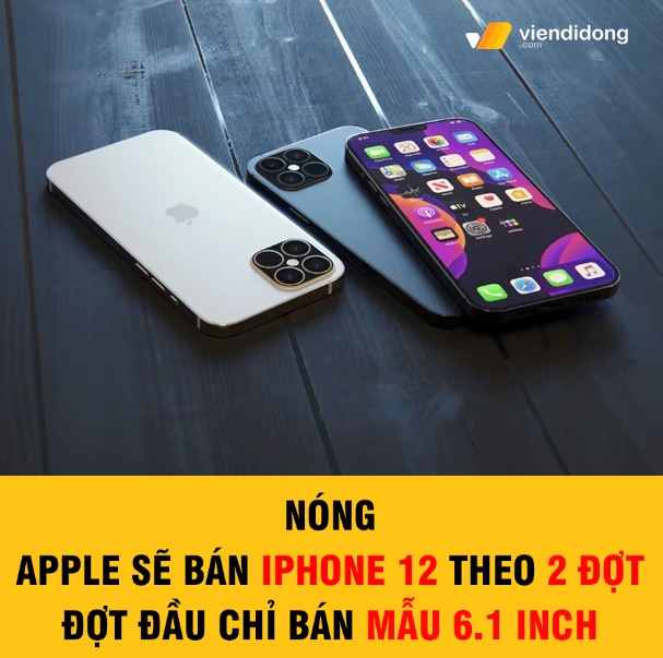 Tin đồn iphone 12 bán thành 2 đợt